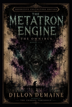 The Metatron Engine Omnibus - Special Edition: When Reality Begins to Correct Itself (The Metatron Saga)