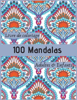 Paperback Livre de coloriage 100 Mandalas Adultes & Enfants: Livre ? Colorier - 100 Mandalas pour 100 pages - Anti-stress et Relaxant - mandala coloriage adulte [French] Book