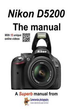 Paperback The Nikon D5200 Manual: With unique online videos Book