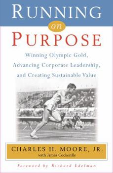 Running on Purpose: Winning Olympic Gold, Advancing Corporate Leadership and Creating Sustainable Value