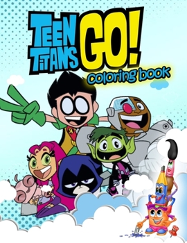 Paperback Teen Titans Go Coloring Book: Amazing Coloring Book With Super Excited Images For Kids Ages 4-8 Book