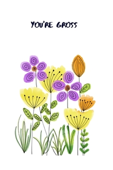 Paperback You're Gross: Notebook/Journal Book