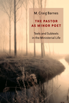 Paperback The Pastor as Minor Poet: Texts and Subtexts in the Ministerial Life Book