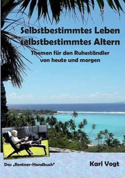 Paperback Selbstbestimmtes Leben - Selbstbestimmtes Altern: Themen für den Ruheständler von heute und morgen [German] Book