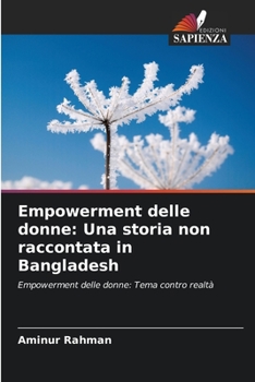 Paperback Empowerment delle donne: Una storia non raccontata in Bangladesh [Italian] Book