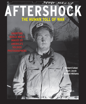 Hardcover Aftershock: The Human Toll of War: Haunting World War II Images by America's Soldier Photographers Book