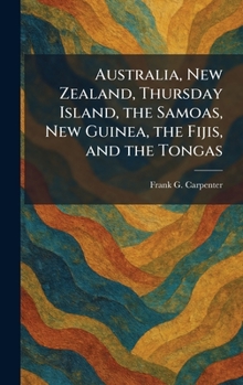 Australia, New Zealand, Thursday Island, the Samoas, New Guinea, the Fijis, and the Tongas
