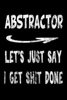 Abstractor Let's Just Say I Get Shit Done: Abstractor Funny Swearing Gift 3 years 2020 2021 2022 Dated Planner 6"x9" 170 pages Book