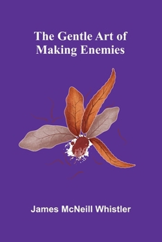 The Gentle Art Of Making Enemies