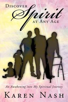 Paperback Discover Spirit at Any Age: An Awakening Into My Spiritual Journey Book