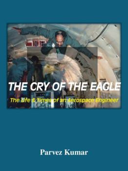 The Cry of The Eagle: The Life & Times of an Aerospace Engineer