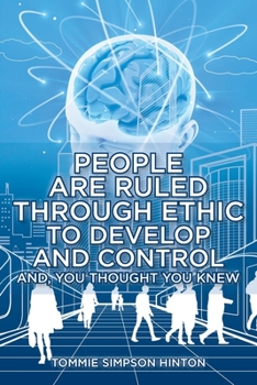 Paperback People Are Ruled through Ethic to Develop and Control: And You Thought You Knew Book