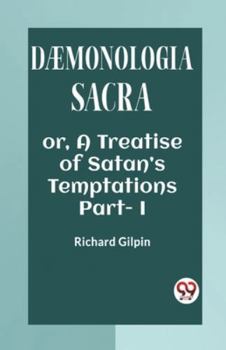 Paperback DAEMONOLOGIA SACRA OR, A TREATISE OF SATAN'S TEMPTATIONS Part - I Book