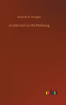 A Little Girl in Old Pittsburgh - Book #14 of the A Little Girl