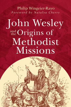 Paperback John Wesley and the Origins of Methodist Missions Book
