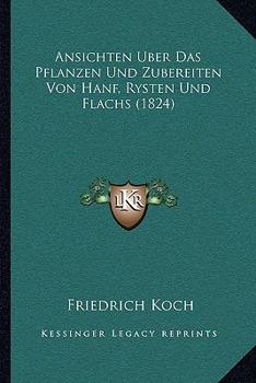 Paperback Ansichten Uber Das Pflanzen Und Zubereiten Von Hanf, Rysten Und Flachs (1824) [German] Book