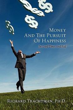 Paperback Money and the Pursuit of Happiness: In Good Times And Bad Book