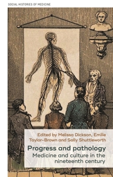 Hardcover Progress and Pathology: Medicine and Culture in the Nineteenth Century Book