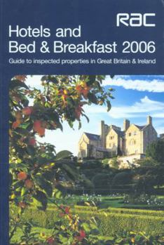 Paperback RAC Hotels and Bed and Breakfast 2006: Guide to Inspected Properties in Great Britain (Rac Guide) Book