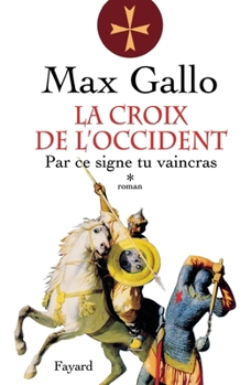 Croix de l'occident t01 (la) : par ce signe tu... - Book #1 of the La croix de l'occident