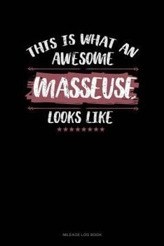 Paperback This Is What an Awesome Masseuse Looks Like: Mileage Log Book