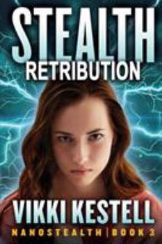 Stealth Retribution - Book #3 of the Nanostealth