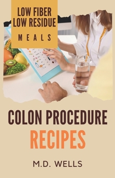 Paperback Colon Procedure Recipes: Low Fiber-Low Residue Meals Book