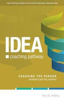 Paperback IDEA Coaching Pathway: Coaching the Person, not just the Problem! Book