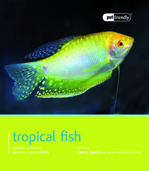 Paperback Tropical Fish: Guide to Selection, Care and Compatibility Book