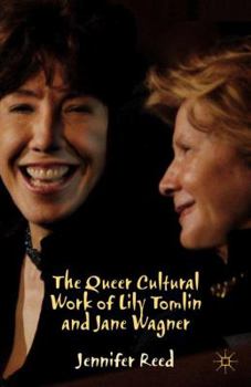 Hardcover The Queer Cultural Work of Lily Tomlin and Jane Wagner Book