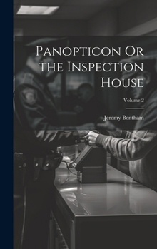 Hardcover Panopticon Or the Inspection House; Volume 2 Book
