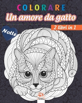 Paperback colorare - Un amore da gatto - Volume 1 - 2 libri in 1 - Notte: Libro da colorare per adulti (Mandala) - Anti-stress - 2 libri in 1 - edizione notturn [French] Book