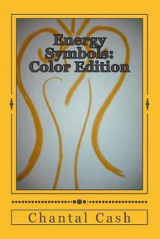 Paperback Energy Symbols: Color Edition: A New Dawn of Energetic Symbols & Angelic Sigils For Every Day Use & Purpose Book