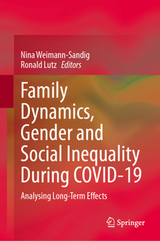 Hardcover Family Dynamics, Gender and Social Inequality During Covid-19: Analysing Long-Term Effects Book
