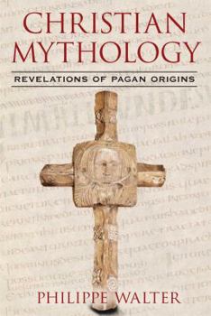 Paperback Christian Mythology: Revelations of Pagan Origins Book