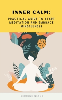 Paperback Inner Calm: Practical Guide to Start Meditation and Embrace Mindfulness Book