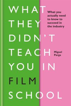 Hardcover What They Didn't Teach You in Film School Book