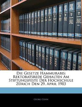 Paperback Die Gesetze Hammurabis: Rektoratsrede Gehalten Am Stiftungsfeste Der Hochschule Zurich Den 29. April 1903 [German] Book