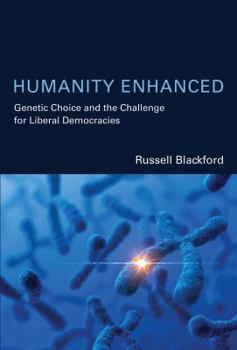 Hardcover Humanity Enhanced: Genetic Choice and the Challenge for Liberal Democracies Book