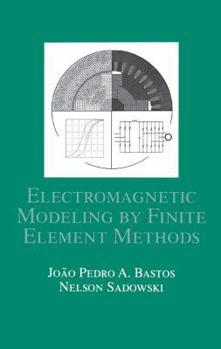 Hardcover Electromagnetic Modeling by Finite Element Methods (Electrical and Computer Engineering) Book