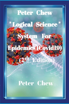 Paperback Peter Chew "Logical Science" System For Epidemics (Covid-19) [2nd Edition]: Peter Chew Book
