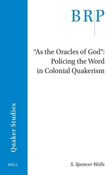 As the Oracles of God: Policing the Word in Colonial Quakerism (Brill Research Perspectives in Humanities and Social Sciences)