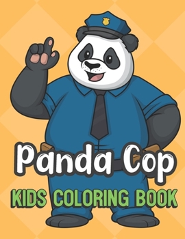 Panda Cop Kids Coloring Book: Panda Bear Police Cover Color Book for Children of All Ages. Yellow Diamond Design with Black White Pages for Mindfulness and Relaxation