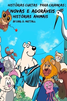 Paperback Histórias Curtas Para Crianças: Novas E Adoráveis Histórias Animais [Portuguese] Book