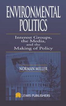 Hardcover Environmental Politics: Interest Groups, the Media, and the Making of Policy Book