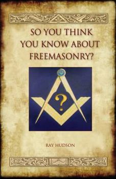 Paperback So You Think You Know about Freemasonry? (Aziloth Books) Book