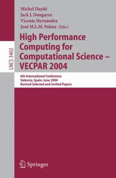 Paperback High Performance Computing for Computational Science-- Vecpar 2004: 6th International Conference, Valencia, Spain, June 28-30, 2004, Revised Selected Book
