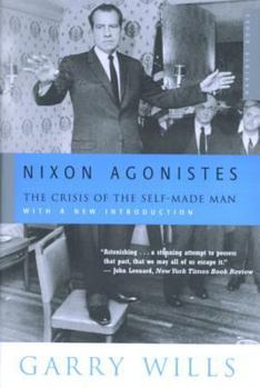 Paperback Nixon Agonistes: The Crisis of the Self-Made Man Book