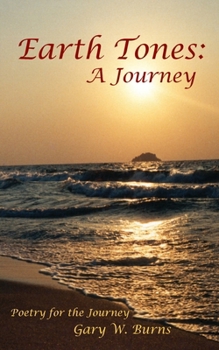 Paperback Earth Tones: A Journey - Poetry for the Journey Book