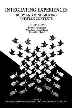 Paperback Integrating Experiences: Body and Mind Moving Between Contexts Book